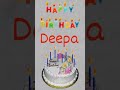 happy birthday deepa🎂🎂 shorts happybirthday deepa amazing birthday video s🎂🎂