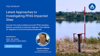 Latest Approaches to Investigating PFAS Impacted Sites with Geraint Williams