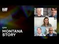 MONTANA STORY Q&A | TIFF 2021