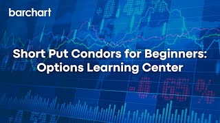 Short Put Condors for Beginners: Options Learning Center