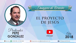 Desayuno de Oracion - El proyecto de Jesús - Pepe González