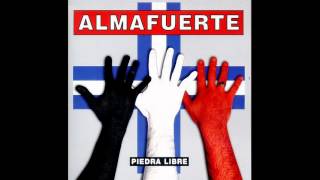 ALMAFUERTE- 01 - Las aguas turbias suben esta vez [Piedra Libre (2001)]