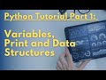 Python Tutorial Part 1 -  Variables, Print and Data Structures