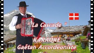 *** LA CASCADE ***  accordéon  musette chanson Savoyarde SAVOIE karaoké accordeon des montagnes