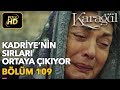 Karagül 109. Bölüm / Full HD (Tek Parça) - Kadriye'nin Sırları Ortaya Çıkıyor