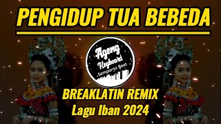 PENGIDUP TUA BEBEDA BREAKLATIN REMIX ( Lagu Iban 2024 )