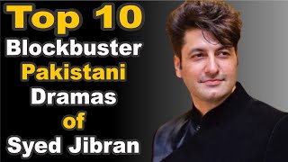 Top 10 Blockbuster Pakistani Dramas of Syed Jibran | Pak Drama TV