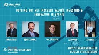 SSAC18: Nothing But Net (Present Value): Investing and Innovation in Sports