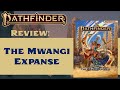 Lost Omens: The Mwangi Expanse Review!