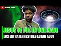 LOS EXTRATERRESTRES ESTAN AQUI👽 JESUS FUE ABDUCIDO POR UNA NAVE😨👽👽👽