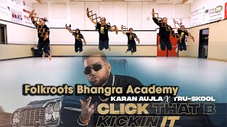 Click That B Kickin It | Folkroots Bhangra | Karan Aujla | New Punjabi Song 2021 | Yaar Jatt De