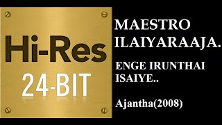 Enge Irunthai Isaiye(24Bit Hires) I I Ajantha(2008) I I Ilaiyaraaja