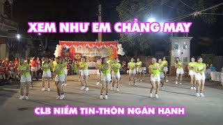 Xem Như Em Chẳng May | CLB Niềm Tin Thôn Ngân Hạnh | SN Lần Thứ 5 CLB KVTT Thôn Đại Hạnh