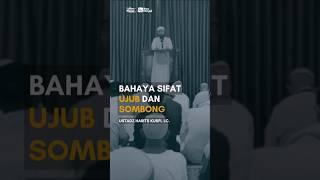 Bahaya Sifat Ujub Dan Sombong - Ustadz Harits kusfi, Lc.