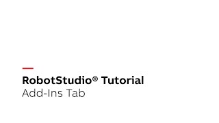 RobotStudio® Tutorial – Add-Ins Tab