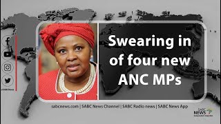 Swearing in of four new ANC MPs