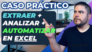 Caso práctico: Extraer + Analizar + Automatizar en Excel