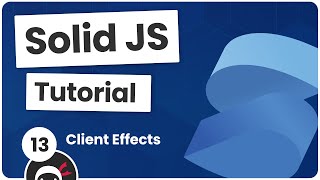 Solid JS Tutorial #13 - Effects