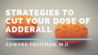 Strategies To Cut Your Dose Of Adderall