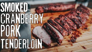 Cranberry Pork Tenderloin - How to Smoke Pork Tenderloin