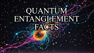 The Science of Magic: Mind Blowing Facts About Quantum Entanglement