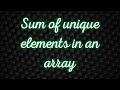 #Sum of #unique elements in an #array in #python |for beginners by Aastha jain