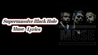 Muse - Supermassive Black Hole ( Lyrics )