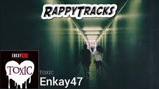 Enkay47 - Toxic