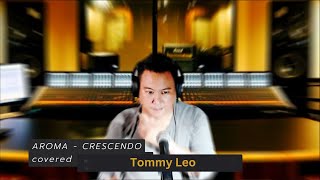 AROMA - CRESCENDO | COVERED BY TOMMY LEO