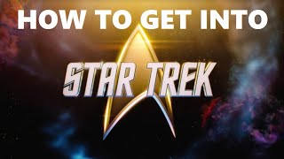 How To Get Into Star Trek