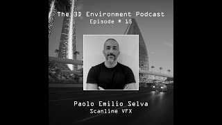 Episode 15: Paolo Emilio Selva | The 3D Environment Podcast