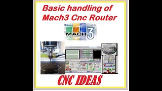 Basic handling of Mach3 Cnc Router (Beginners)