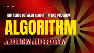 What is Algorithm ? Difference between Algorithm and Program