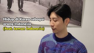 Hidup di Korea sebagai orang Indonesia(feat. teman Indonesia)