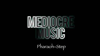 Mediocre Music - Pharaoh-Step