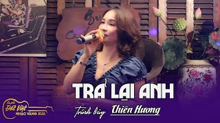 Thiên Hương trở lại Cafe Đất Việt Với Ca Khúc : Trả lại Anh - St Đức Quỳnh