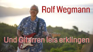 Rolf Wegmann - And the guitars sound softly