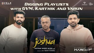 Digging Playlists with GVM, Karthik and Varun | Joshua | Ondraga Entertainment