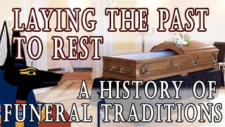 Laying the Past to Rest - A History of Funeral Traditions