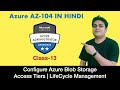 Configure Azure Blob Storage | Access tiears | Blob Lifecycle Management | Azure AZ-104 .