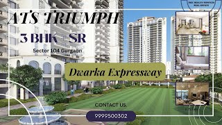 ATS Triumph In Sector 104 Gurgaon || 3 BHK + SR Apartment || 2290 SqFt || Dwarka Expressway