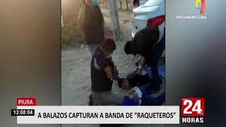 Piura: PNP detuvo a banda de raqueteros con disparos al aire