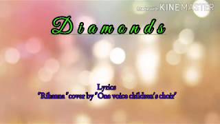 lyrics :"Diamonds".Rihanna cover by One voice children's choir