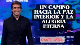 Un Camino hacia la Paz Interior y la Alegría Eterna | Dante Gebel