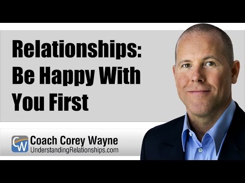 Relationships: Be Happy With You First Relationships: Be Happy With You First