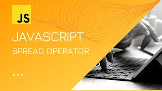 JavaScript Spread Operator - Advance JavaScript