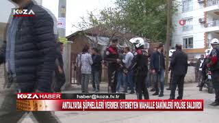 ANTALYA’DA ŞÜPHELİLERİ VERMEK İSTEMEYEN MAHALLE SAKİNLERİ POLİSE SALDIRDI