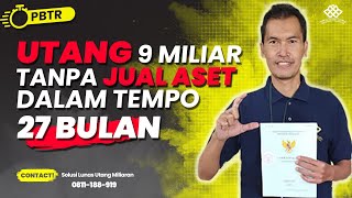 UTANG SEMBILAN MILIAR TANPA JUAL ASET DALAM TEMPO 27 BULAN