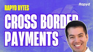 Rapyd Bytes: Cross-Border Payments