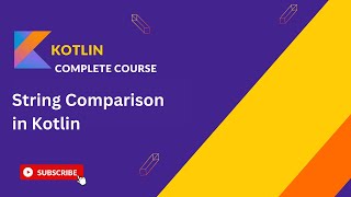 Master String Comparison in Kotlin – Complete Guide